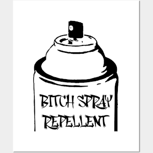 Bitch Spray Repellent Posters and Art